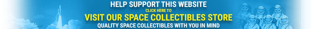Help support this website. Click here to visit our space collectibles store. Quality space collectibles with you in mind.